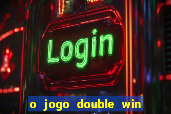 o jogo double win paga mesmo